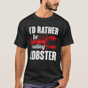 Ich esse lieber Hummer Seafood Sea Hummer T-Shirt