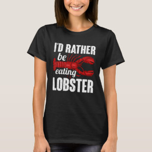 Ich esse lieber Hummer Seafood Sea Hummer T-Shirt