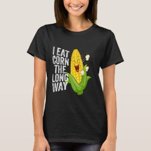 Ich esse Mais auf lange Sicht Lustiger Spruch für T-Shirt