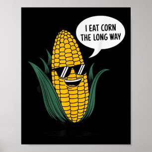 Ich esse Mais The Long Way Funny Food Quote Liebe Poster