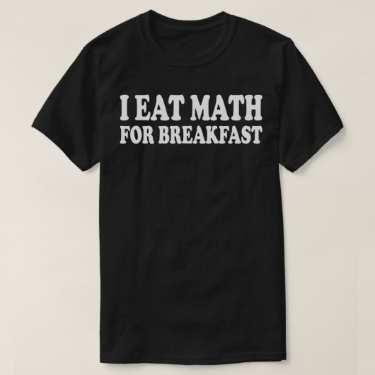 Ich esse Mathematik zum Frühstück T-Shirt (Design vorne)