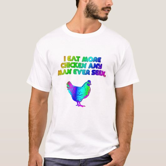 Ich esse mehr Huhn jedes mögliches überhaupt T-Shirt (Vorderseite)