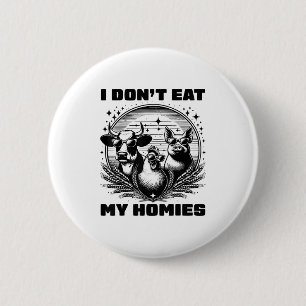 Ich esse meine Homies nicht lustig Vegan Vegetarie Button