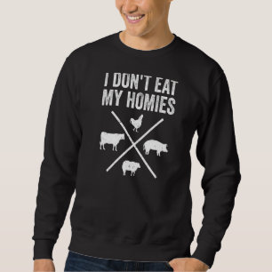 Ich esse meine Homies nicht lustig vegetarisch Sweatshirt