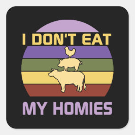 Ich esse meine Homies nicht vegan Quadratischer Aufkleber