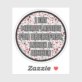 Ich esse Mikroplastik zum Frühstück Aufkleber