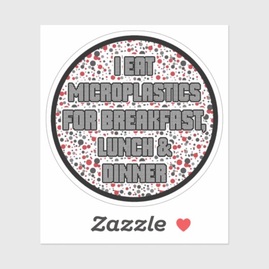 Ich esse Mikroplastik zum Frühstück Aufkleber (Blatt)