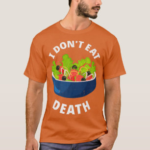 Ich esse nicht Tod Vegan Vegetarier Tofu Soy Food  T-Shirt