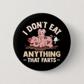 Ich esse nichts, was Furzen angeht Button (Vorderseite)