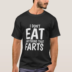 Ich esse nichts, was Furzen lustige Vegetarier T-Shirt