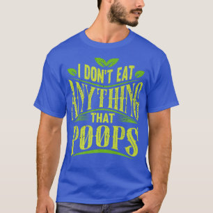 Ich esse nichts, was lustiges Veganes Witz Kacke T-Shirt