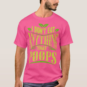 Ich esse nichts, was lustiges Veganes Witz Kacke V T-Shirt