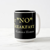 Ich esse NO zum Frühstück Kamala Harris Zweifarbige Tasse (VorderseiteRechts)