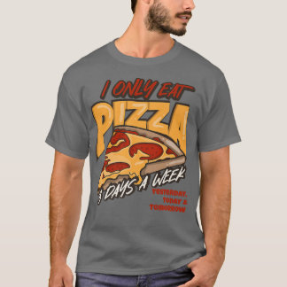 Ich esse nur 3 Tage in der Woche Pizza 2351330 T-Shirt