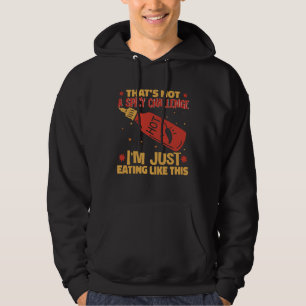 Ich esse nur so scharfe Chili-Sauce scharf P Hoodie