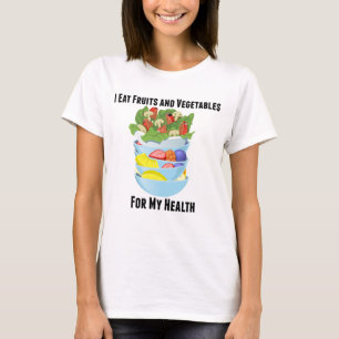 Ich esse Obst und Gemüse für meinen Gesundheits- T-Shirt