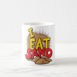 Ich esse Sand Tasse