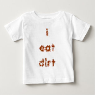 ich esse Schmutz Baby T-shirt