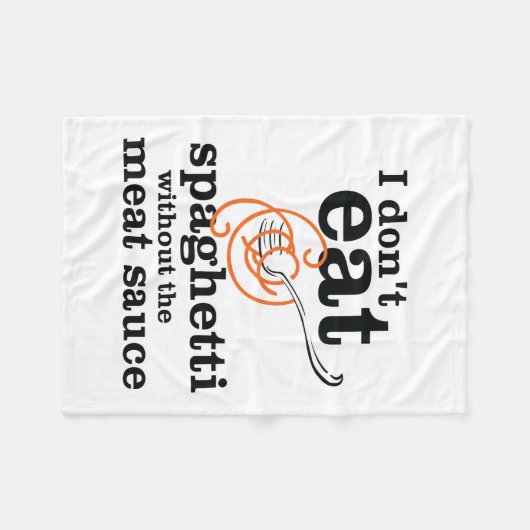 Ich esse Spaghetti nicht ohne die Fleischsauce Fleecedecke (Vorderseite (Horizontal))