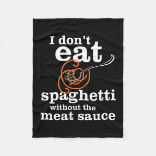Ich esse Spaghetti nicht ohne die Fleischsauce Fleecedecke