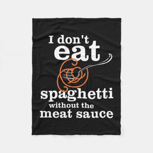 Ich esse Spaghetti nicht ohne die Fleischsauce Fleecedecke (Vorderseite)