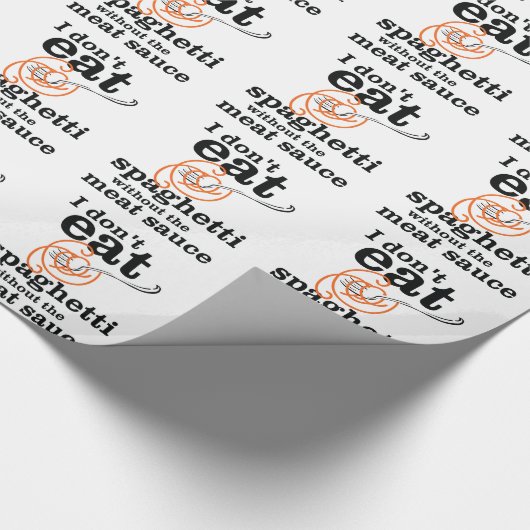 Ich esse Spaghetti nicht ohne die Fleischsauce Geschenkpapier (Ecke)