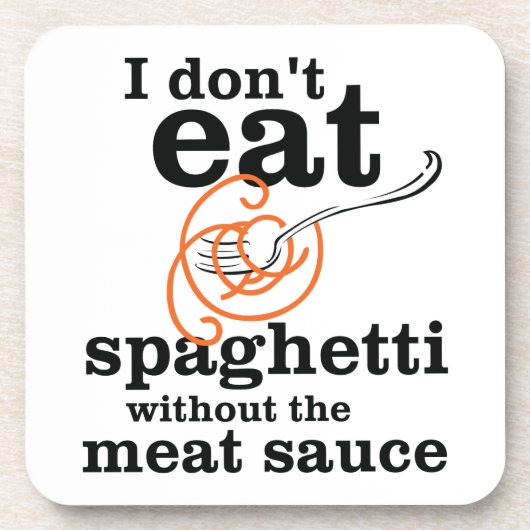 Ich esse Spaghetti nicht ohne die Fleischsauce Getränkeuntersetzer (Vorderseite)