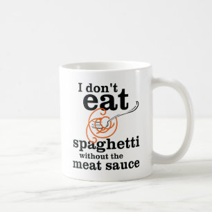 Ich esse Spaghetti nicht ohne die Fleischsauce Kaffeetasse