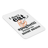 Ich esse Spaghetti nicht ohne die Fleischsauce Magnet (Rechte Seite)