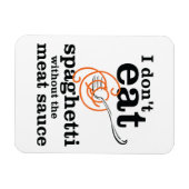 Ich esse Spaghetti nicht ohne die Fleischsauce Magnet (Horizontal)