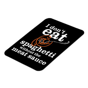 Ich esse Spaghetti nicht ohne die Fleischsauce Magnet