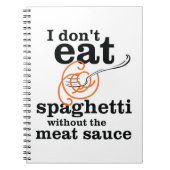 Ich esse Spaghetti nicht ohne die Fleischsauce Notizblock (Vorderseite)