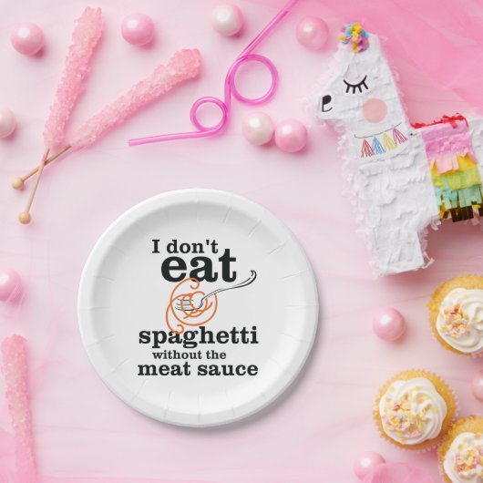 Ich esse Spaghetti nicht ohne die Fleischsauce Pappteller (Party)