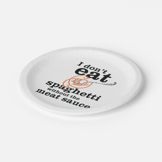 Ich esse Spaghetti nicht ohne die Fleischsauce Pappteller (Schrägansicht)