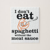 Ich esse Spaghetti nicht ohne die Fleischsauce Puzzle (Vertikal)