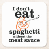 Ich esse Spaghetti nicht ohne die Fleischsauce Rechteckiger Pappuntersetzer (Vorderseite)
