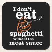 Ich esse Spaghetti nicht ohne die Fleischsauce Rechteckiger Pappuntersetzer (Vorderseite)