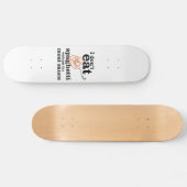 Ich esse Spaghetti nicht ohne die Fleischsauce Skateboard (Horizontal)
