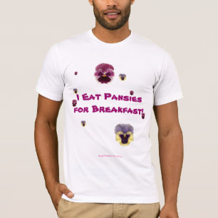 Ich esse Stiefmütterchen zum Frühstück! T-Shirt