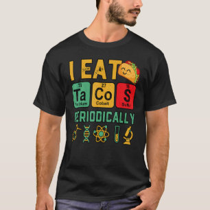 Ich esse Tacos periodisch Chemie-Lehrer T-Shirt