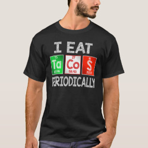 Ich esse Tacos regelmäßig - mexikanische Nahrungsz T-Shirt
