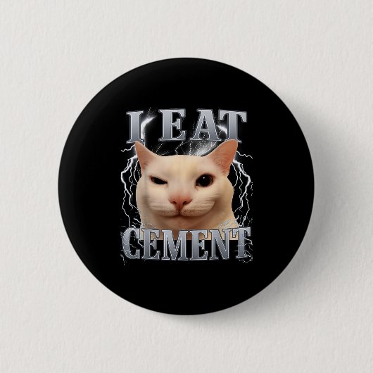 Ich esse Zement Dummes Katzen-Meme Lustig Männer F Button (Vorderseite)