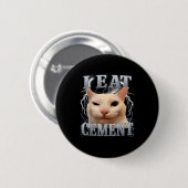 Ich esse Zement Dummes Katzen-Meme Lustig Männer F Button (Vorne & Hinten)