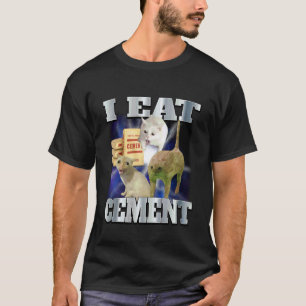 Ich esse Zement Lustiges Katzen-Meme Cringe Unhing T-Shirt