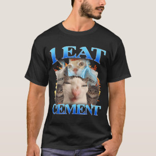 Ich esse Zement Lustiges Katzen-Meme Männer Frauen T-Shirt