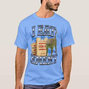 Ich esse Zement Verfluchte Katze Lustig seltsam Sp T-Shirt