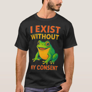 Ich existiere ohne meine Zustimmung Lustige Bunte  T-Shirt