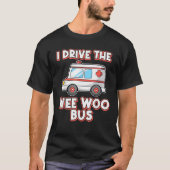 Ich fahre den Wee Woo Bus Ambulance Driver paramed T-Shirt (Vorderseite)