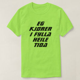 Ich fahre die ganze Zeit betrunken in norwegischem T-Shirt
