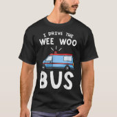Ich fahre die Wee Woo Bus-Notfallmedizin T-Shirt (Vorderseite)